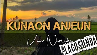 Download lagu KUNAON ANJEUN - NANIH | Lirik Lagu | Lagu Sunda | Lagu Populer mp3