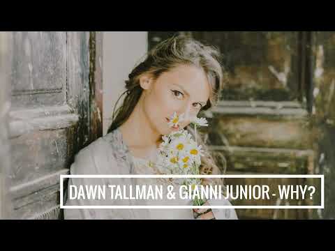 Dawn Tallman & Gianni Junior - Why?