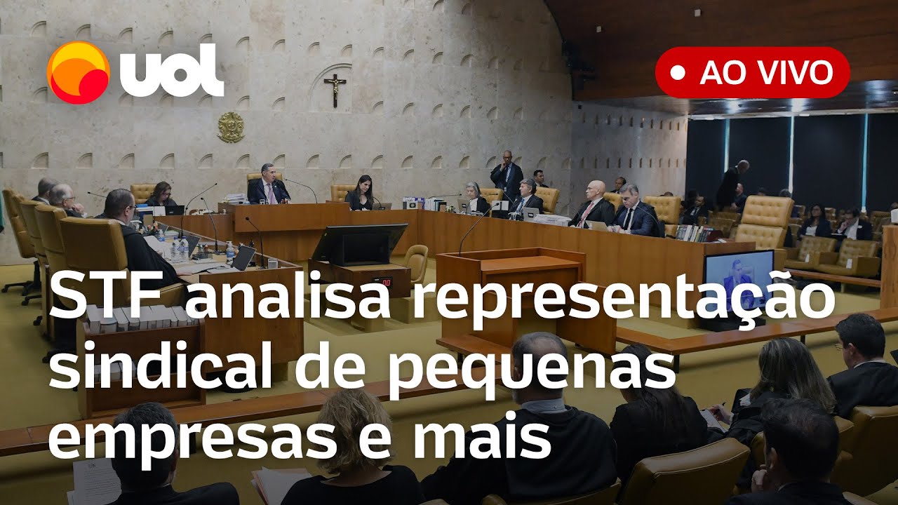 STF ao vivo: Supremo analisa representatividade sindical de micro e pequenas empresas e mais pautas