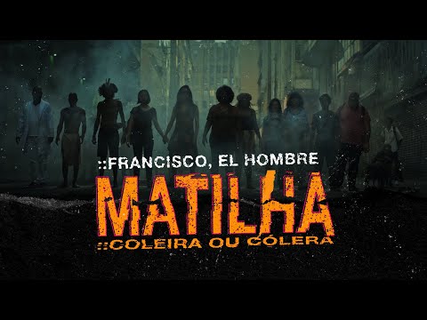 MATILHA :: coleira ou cólera - francisco, el hombre (CLIPE OFICIAL)