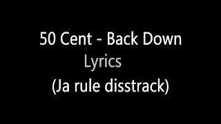 50 Cent - Back Down (Lyrics) [ja rule disstrack]