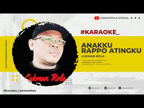 KARAOKE | ANAKKU, RAPPO ATINGKU - Lukman Rola ( Official Music Video )