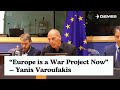 Yanis Varoufakis Europe Has Become A War Project Explosive EU Parliament Speech