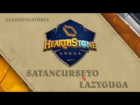 SatanCurseyo vs Lazyguga - Torneio de Acesso - Hearthstone Arena: Primeira Etapa