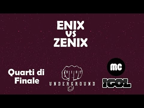 Enix vs Zenix (Quarti di finale) Riot Battle Tappa 3