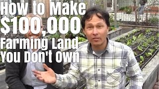 How to Make $100,000 Farming 1/2 Acre You Don't Own