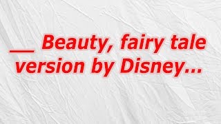 Beauty, fairy tale version by Disney (CodyCross Answer/Cheat)