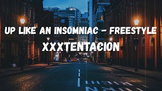 XXXTENTACION - UP LIKE AN INSOMNIAC - Freestyle (Lyrics)