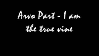 Arvo Part - I am the true Vine