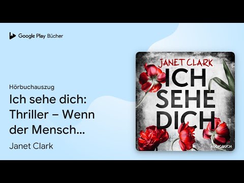 „Ich sehe dich: Thriller – Wenn der Mensch, den…“ von Janet Clark · Hörbuchauszug