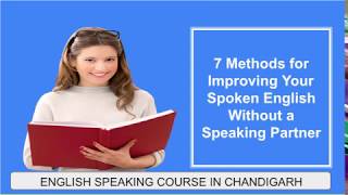 7 Methods for Improving Your Spoken English Without a Speaking Partner
