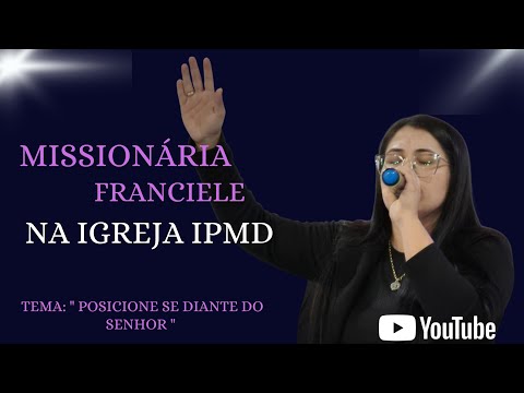 Missionária Franciele 🙌🏻🔥 Tema: Posicione se diante do senhor 🙌🏻🔥