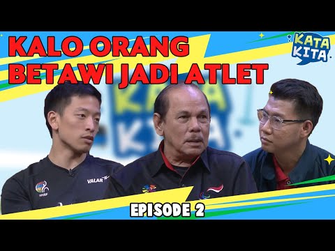 Kalo Orang Betawi Menjadi Atlet - KATA KITA (BAG 3)