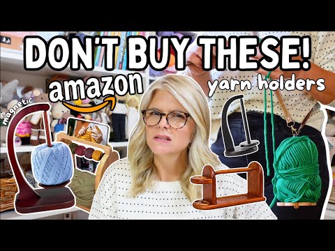 Don’t WASTE YOUR MONEY On These AMAZON YARN Holders + 4 That Are WORTH Every Penny!