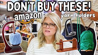 Don’t WASTE YOUR MONEY On These AMAZON YARN Holders + 4 That Are WORTH Every Penny!