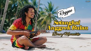 Download lagu Setangkai Anggrek Bulan - Broery Marantika [Reggae Version by Songgelia] mp3