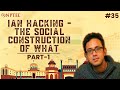 35 Ian Hacking The Social Construction Of What Part 1 Intro To Cultural Studies
