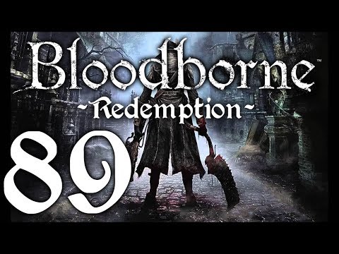 Bloodborne : The Redemption Run pt89 - A Tweak of Strategy