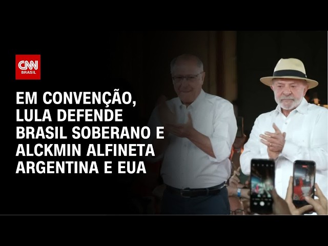 Convenção de Lula defende soberania brasileira e alfineta Argentina e EUA | AGORA CNN