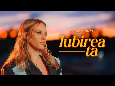 Magda Ignat - Iubirea ta