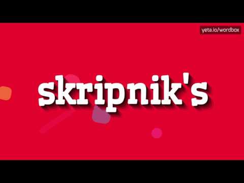 SKRIPNIK'S - HOW TO PRONOUNCE IT!?