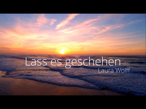 Laura Wolff - Lass es geschehen
