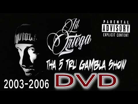 Lil Ortega - Tha 5 Tru Gambla Show (DVD) 2003-2006