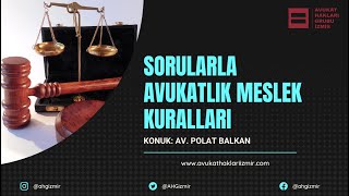 #DerdestS2B10 - Sorularla Avukatlık Meslek Kuralları - Av. Polat BALKA