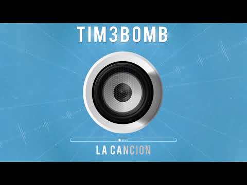 Tim3bomb - La Cancion (Radio Edit)