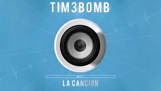 Tim3bomb - La Cancion (Radio Edit)
