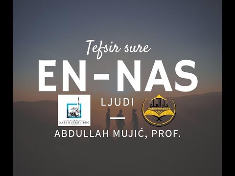 TEFSIR SURE EN-NAS | Abdullah Mujić, prof.