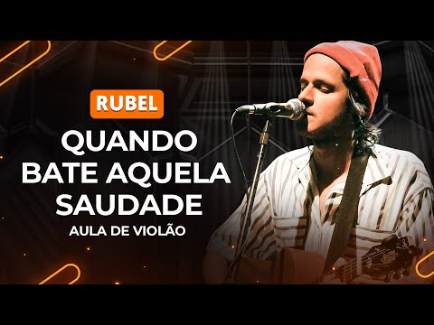 QUANDO BATE AQUELA SAUDADE - Rubel | Como tocar no violão
