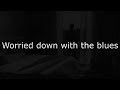 Gov't Mule - Worried Down With The Blues (Lyrics video)