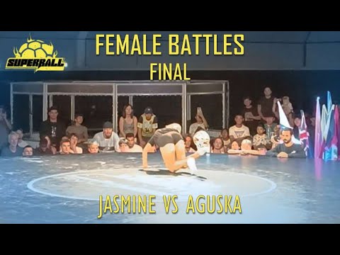 FEMALE BATTLES FINAL - Jasmine vs Aguska - SUPERBALL 2022