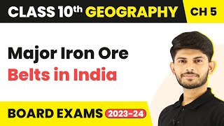 Major Iron Ore Belts in India - Minerals and Energy Resources | Class 10 Geography Ch 5 (2023-24)