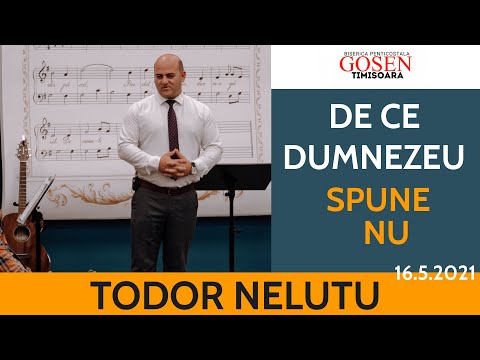 De ce Dumnezeu spune nu - Todor Nelutu |  Gosen 16.5.2021 dum dimineata