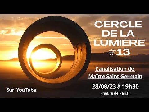 Cercle de la Lumière #13 avec Maître Saint Germain | Vivre l'Unité dans la Dualité