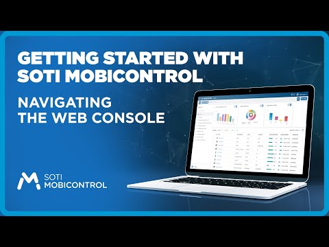 Getting Started with SOTI MobiControl: How to Navigate the SOTI MobiControl Web Console