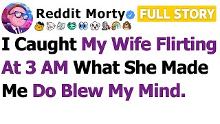 [FULL STORY] I Caught My Wife Flirting at 3 AM What She Made Me Do Blew My Mind…