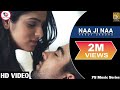 Naa Ji Naa Hardy Sandhu Sidhika Sharma L B Praak Jaani L Latest Punjabi Song L