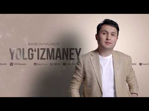 Bahrom Nazarov - Yolg'izmaney (Audio Version)