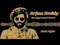 Arjun Reddy Kabir Singh BGM Holi Fight