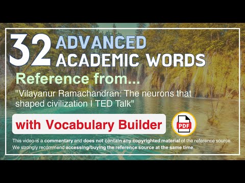 32 Advanced Academic Words Ref from "The neurons that shaped civilization | TED Talk"