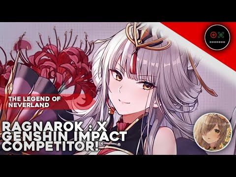 THE LEGEND OF NEVERLAND | FINALLY RELEASE! RAGNAROK : X & GENSHIN IMPACT COMPETITOR!