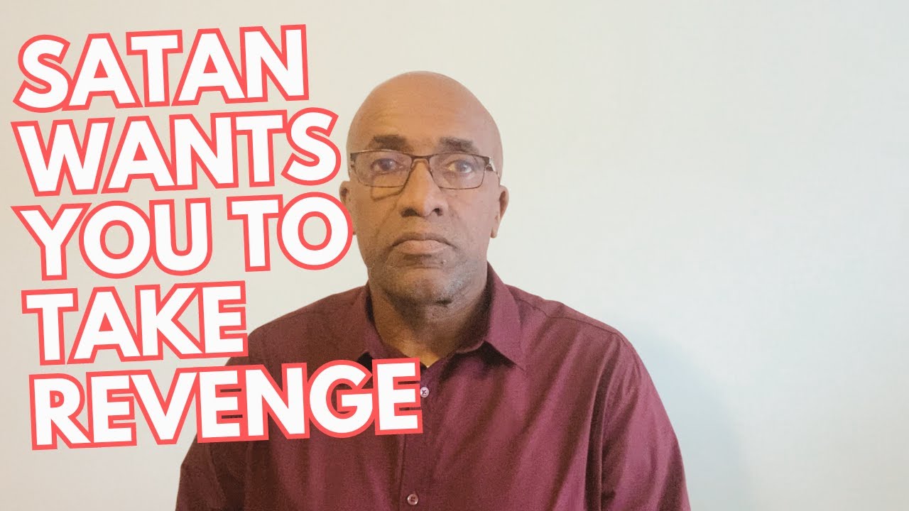 Satan wants you to take Revenge....