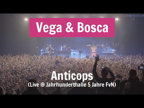 Vega & Bosca: Anticops (Live in FFM @ Jahrhunderthalle - 5 Jahre FvN)