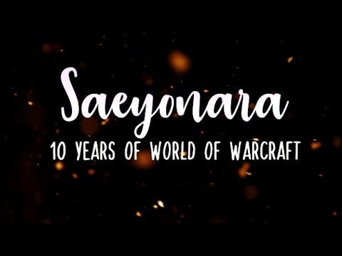 Saeyonara VIII - A WoW legacy story : Ten Years of WoW | Sbkzor