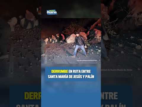 ⚠️🪨 DERRUMBE EN RUTA ENTRE SANTA MARÍA DE JESÚS Y PALÍN 🪨⚠️