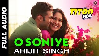 O Soniye - Full Audio | Titoo MBA | Arijit Singh | Nishant Dahiya &amp; Pragya Jaiswal