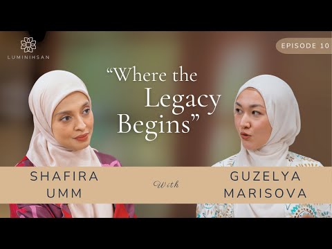 Luminihsan "Where the Legacy Begins" with Shafira Umm & Guzelya Marisova